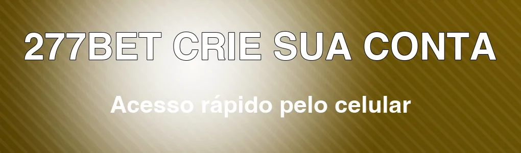 277BET: crie sua conta e explore pelo celular